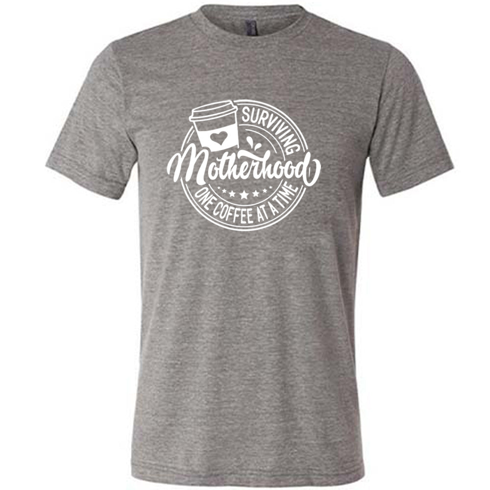Surviving Motherhood One Coffee at a Time Shirt Unisex
