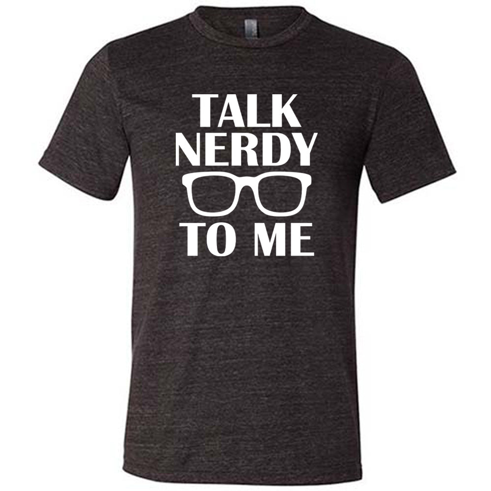 Talk Nerdy To Me Shirt Unisex
