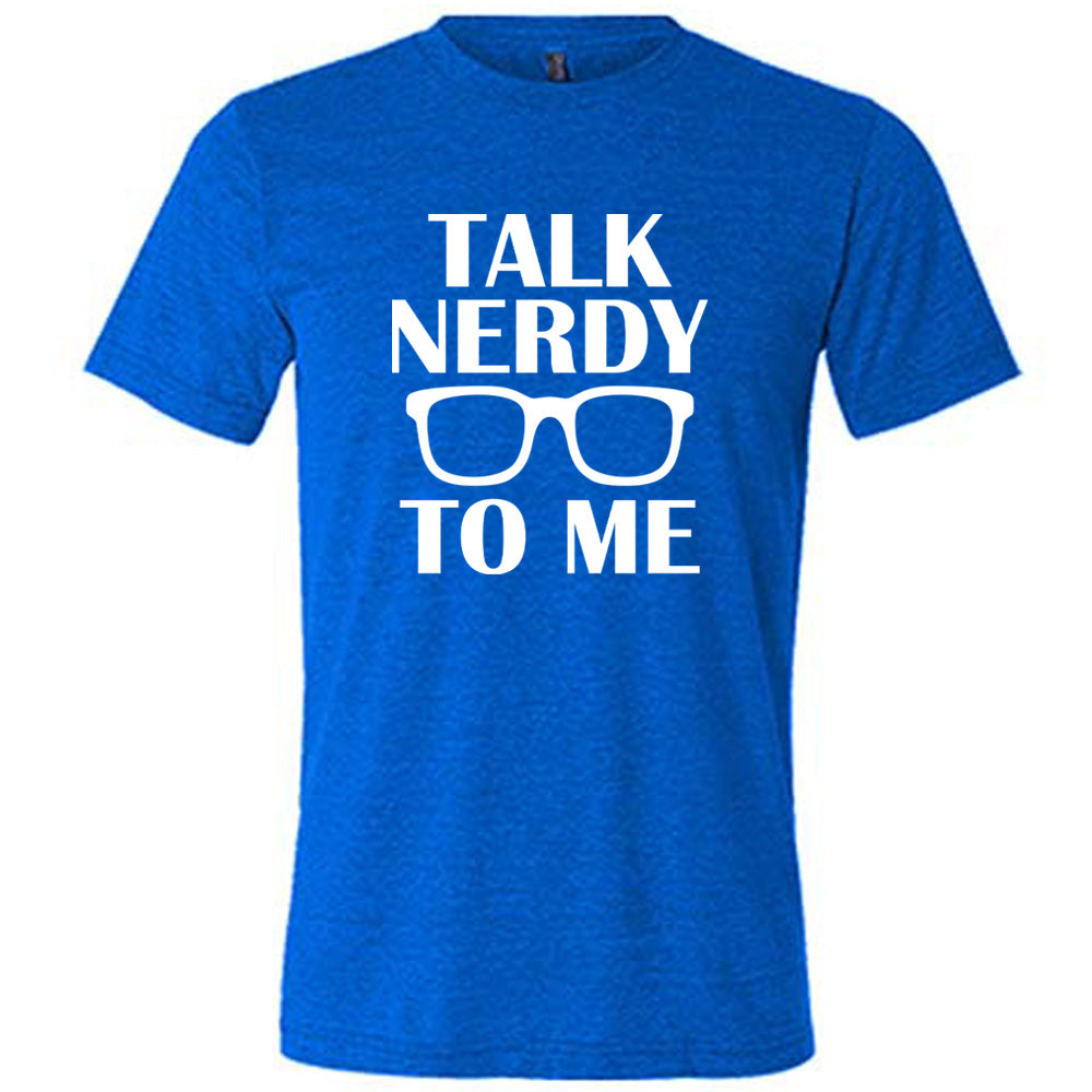 Talk Nerdy To Me Shirt Unisex