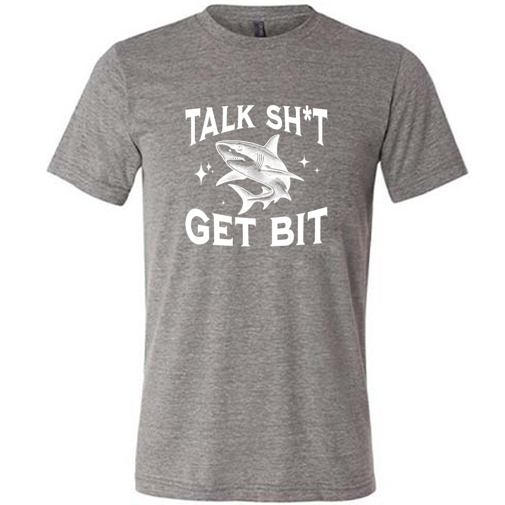 Talk Shit Get Bit Shirt Unisex