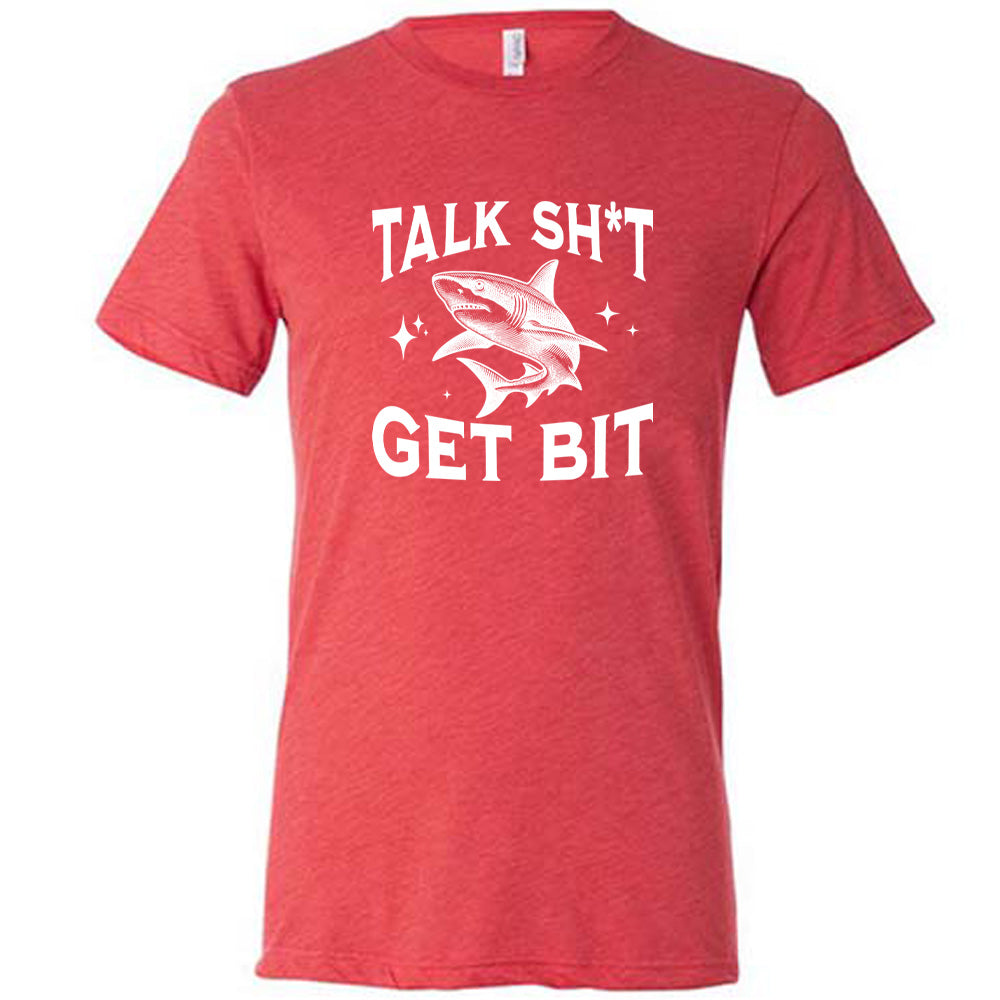 Talk Shit Get Bit Shirt Unisex