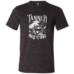 Tanned and Tipsy Shirt Unisex
