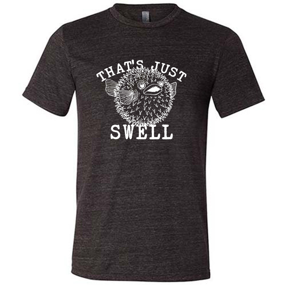 That's Just Swell Shirt Unisex