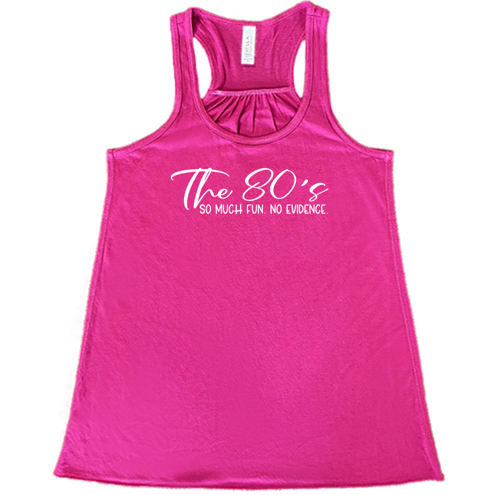 The 80's So Much Fun No Evidence Shirt