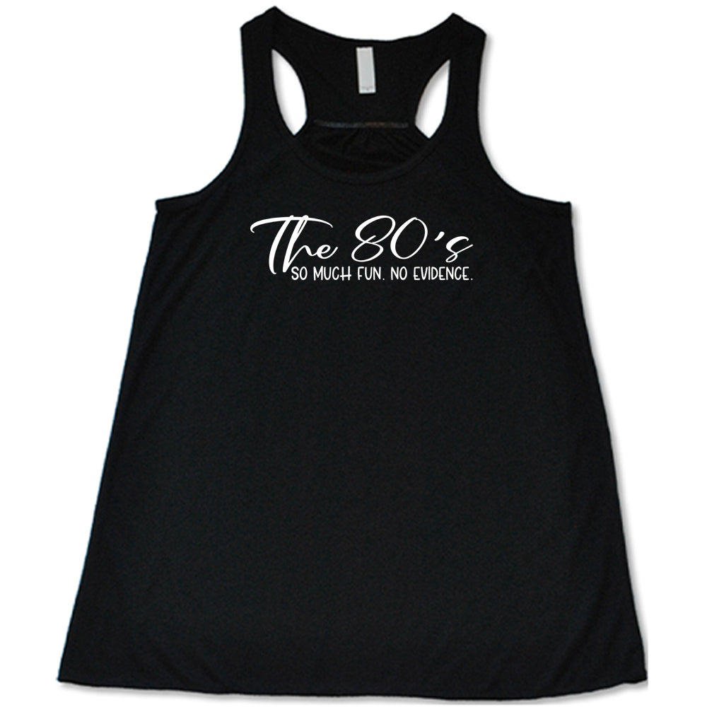 The 80's So Much Fun No Evidence Shirt