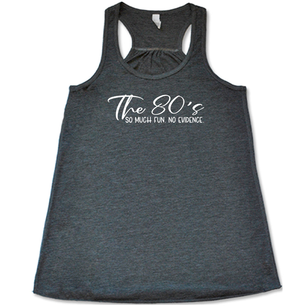 The 80's So Much Fun No Evidence Shirt