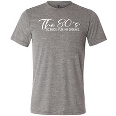 The 80's So Much Fun No Evidence Shirt Unisex