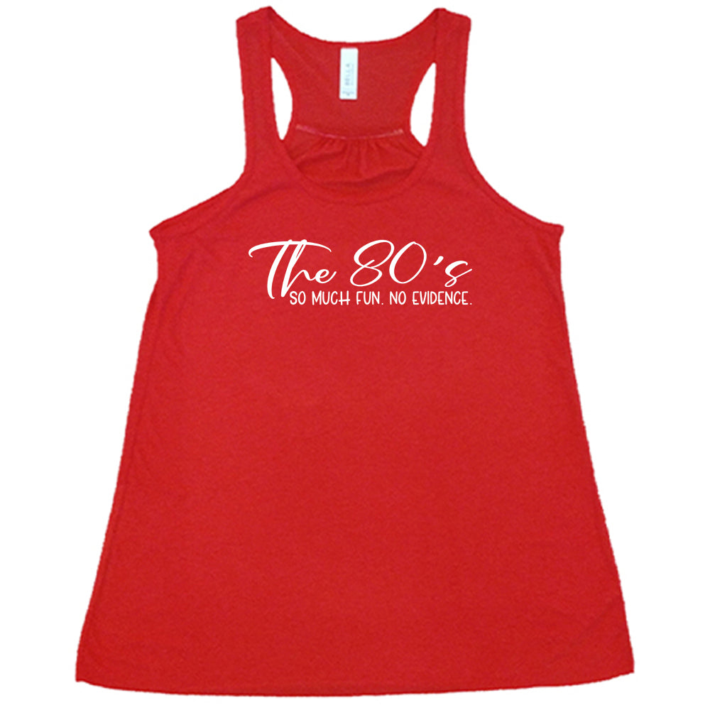 The 80's So Much Fun No Evidence Shirt
