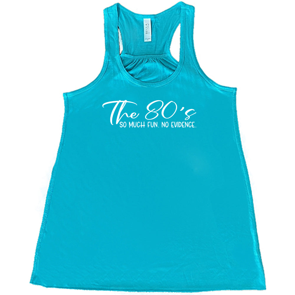 The 80's So Much Fun No Evidence Shirt