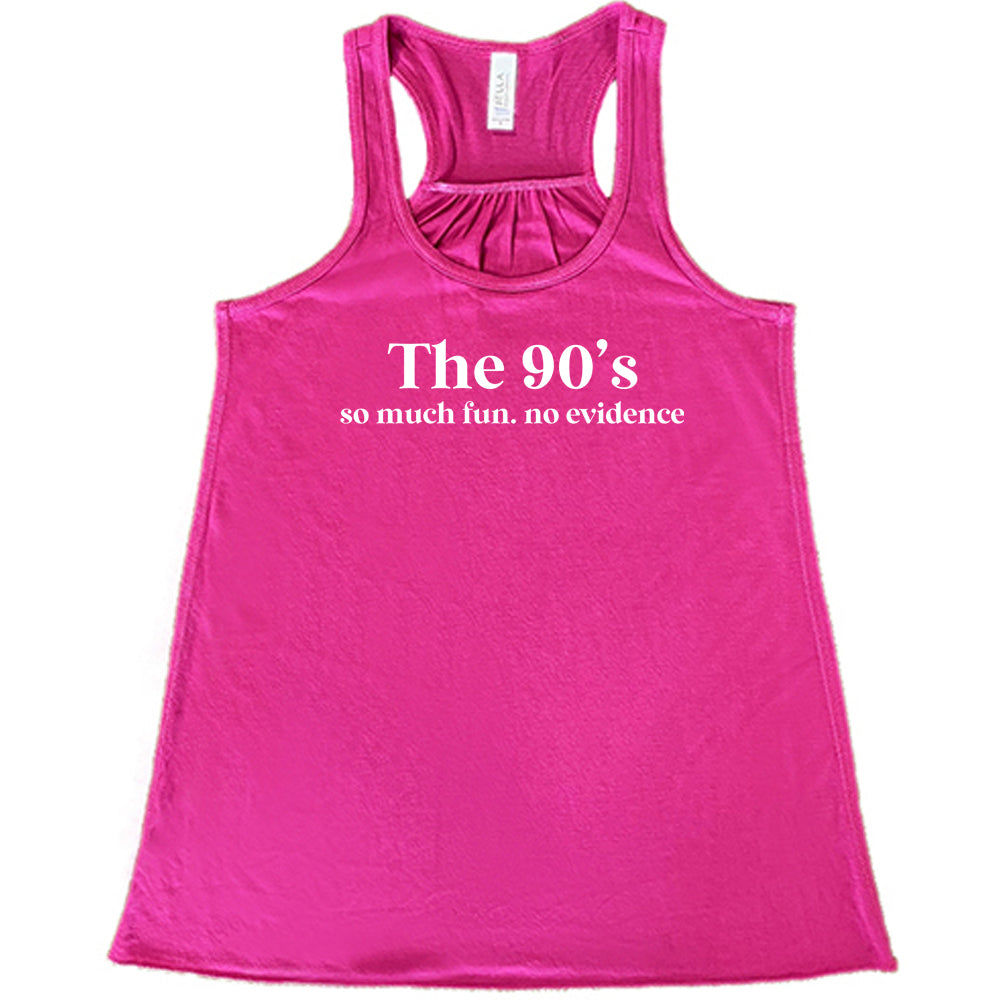 The 90's So Much Fun No Evidence Shirt