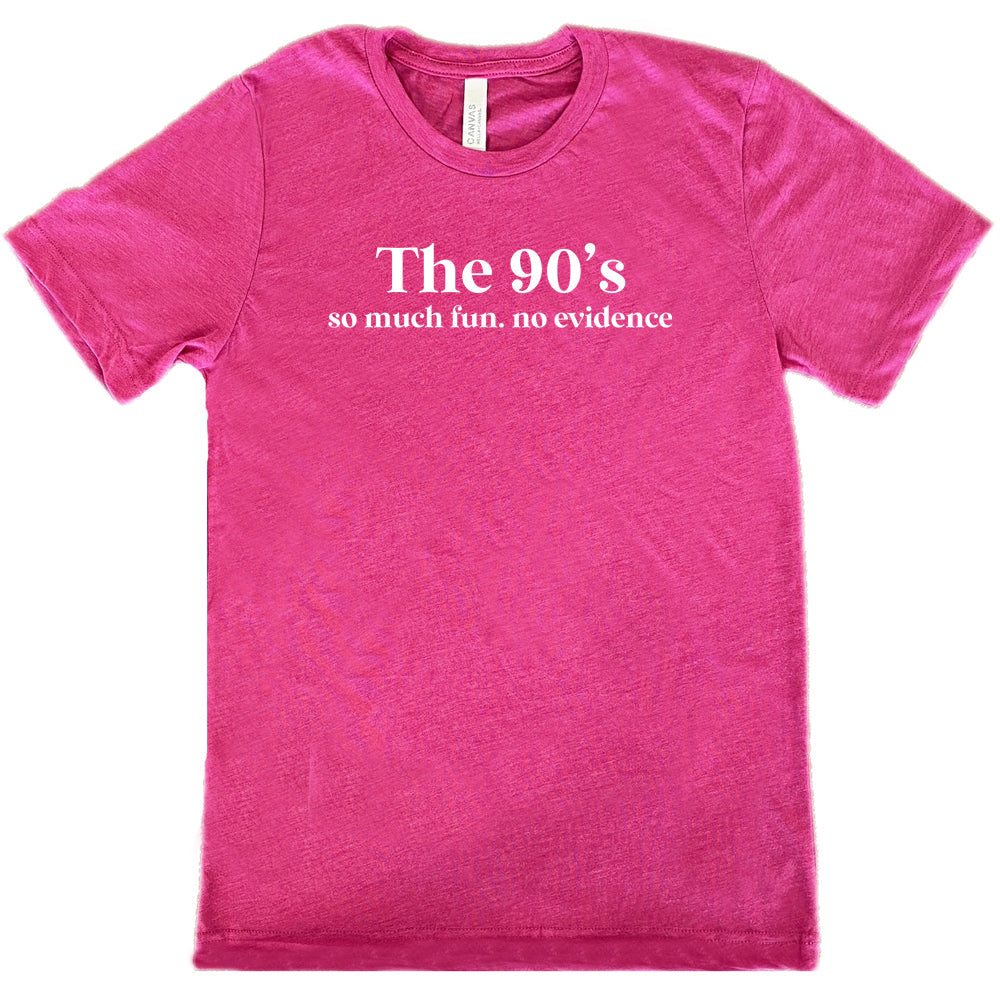The 90's So Much Fun No Evidence Shirt Unisex