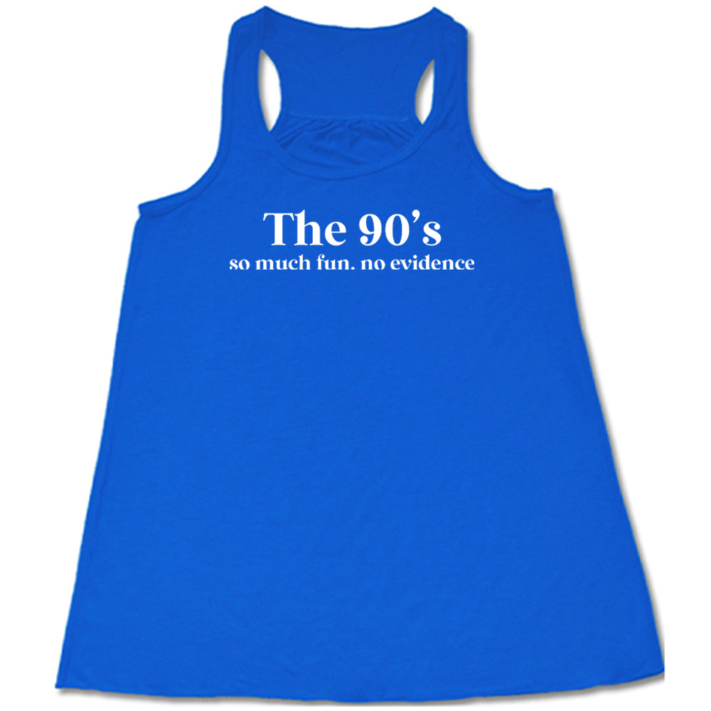 The 90's So Much Fun No Evidence Shirt