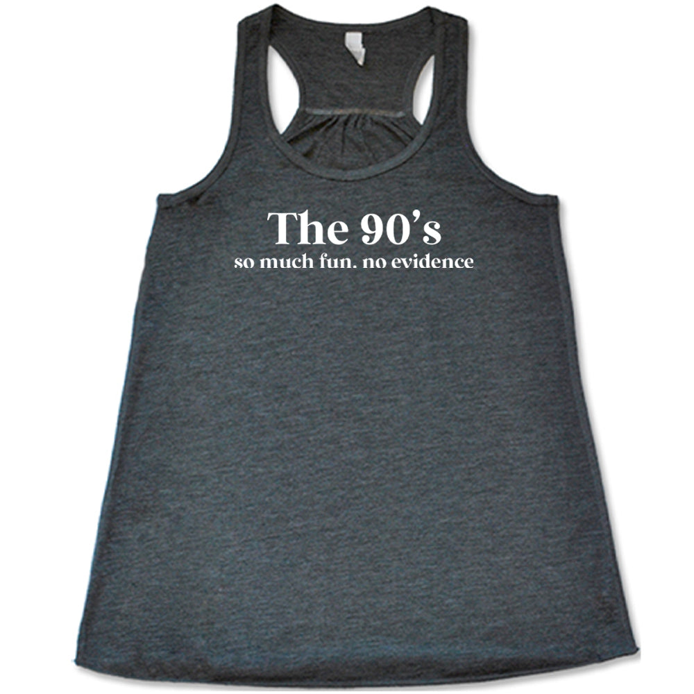 The 90's So Much Fun No Evidence Shirt