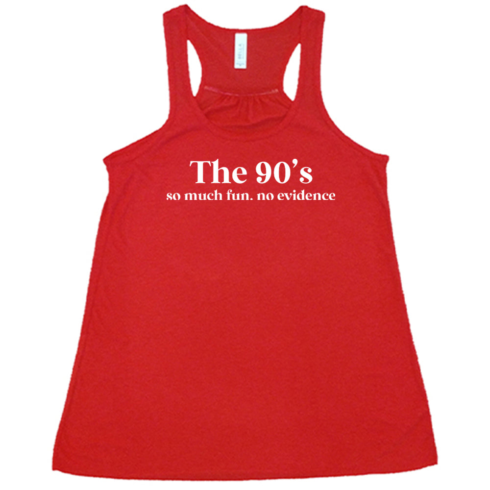 The 90's So Much Fun No Evidence Shirt