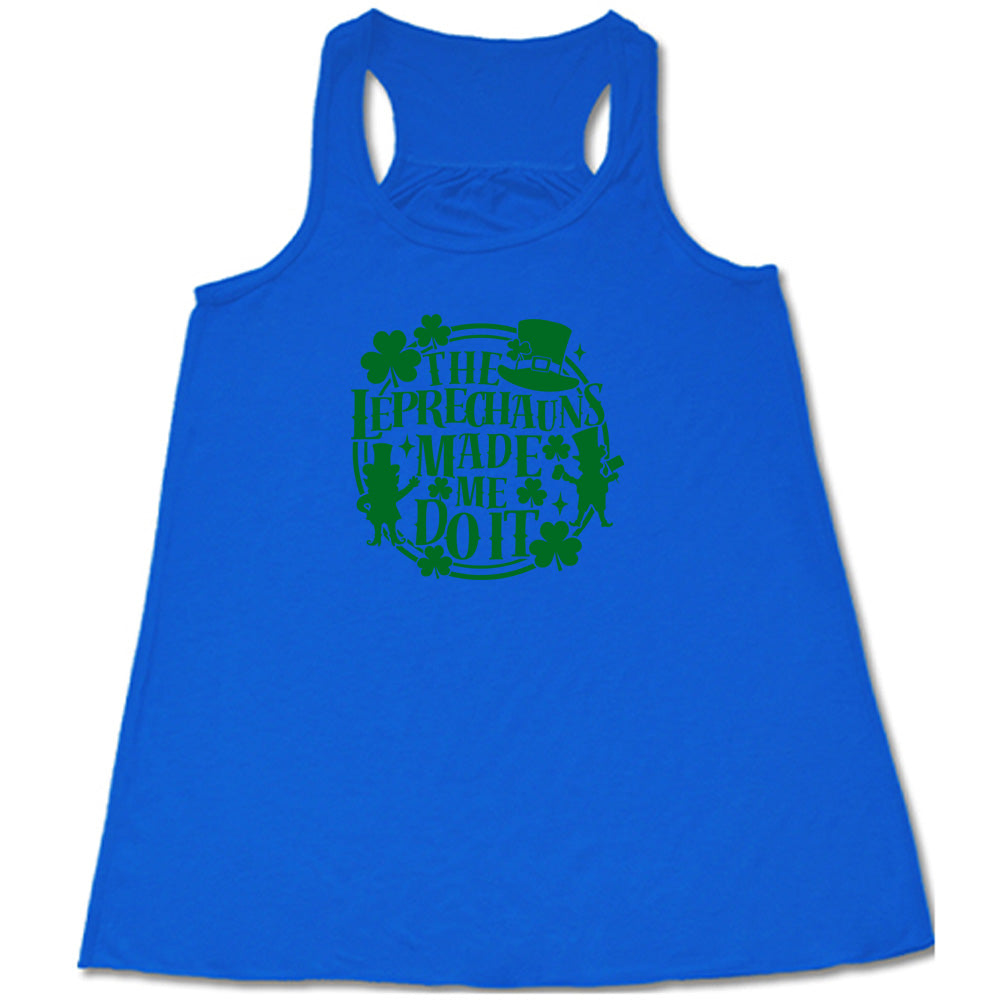 Leprechauns Made Me Do It Shirt