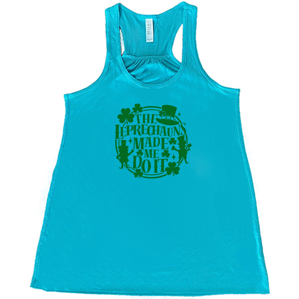 Leprechauns Made Me Do It Shirt
