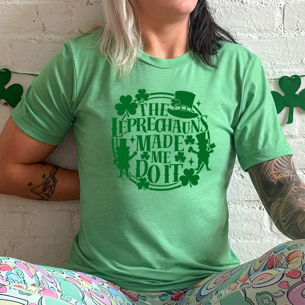 Leprechauns Made Me Do It Shirt Unisex