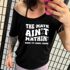 The Math Ain't Mathin' Make It Make Sense | Slouchy Tee