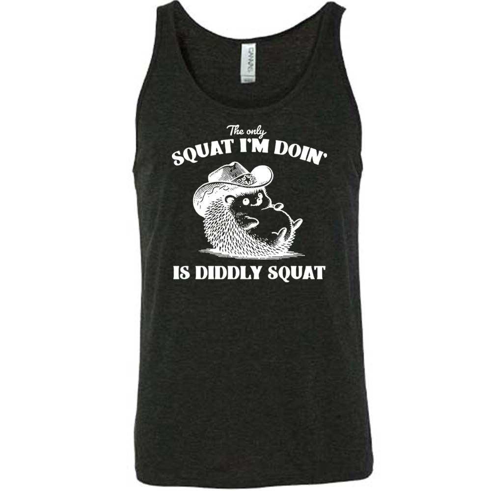 The Only Squat I'm Doing Is Diddly Squat Shirt Unisex