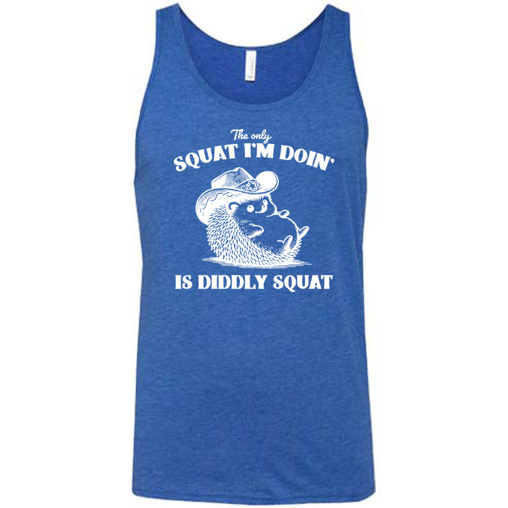 The Only Squat I'm Doing Is Diddly Squat Shirt Unisex