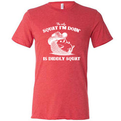 The Only Squat I'm Doing Is Diddly Squat Shirt Unisex