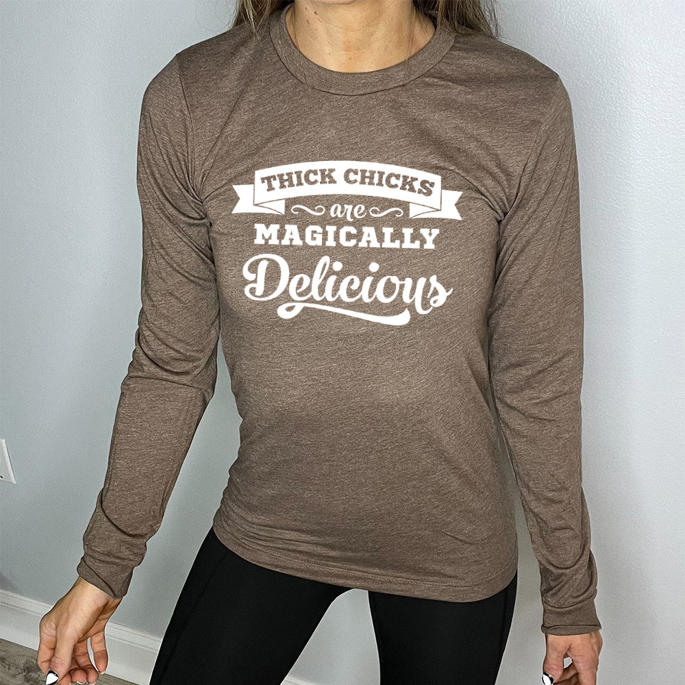 Long Sleeve Tee | Thick Chicks Are Magically Delicious