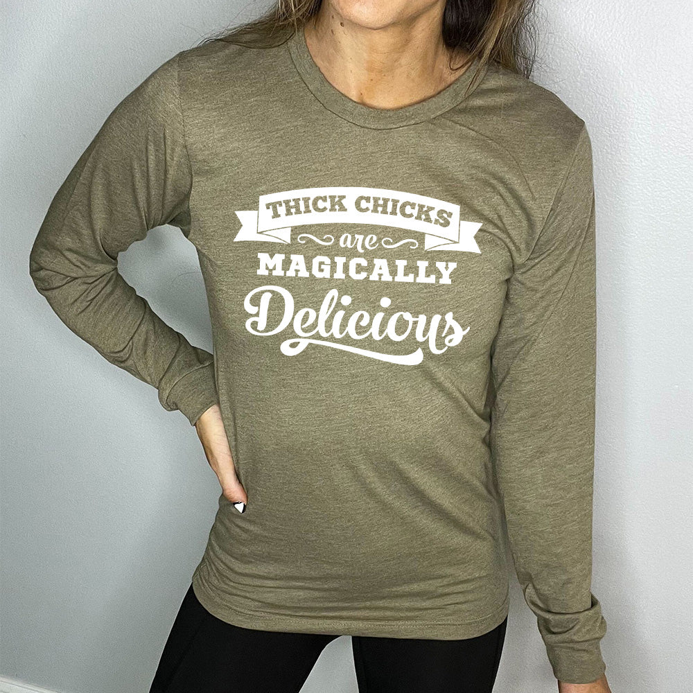Long Sleeve Tee | Thick Chicks Are Magically Delicious