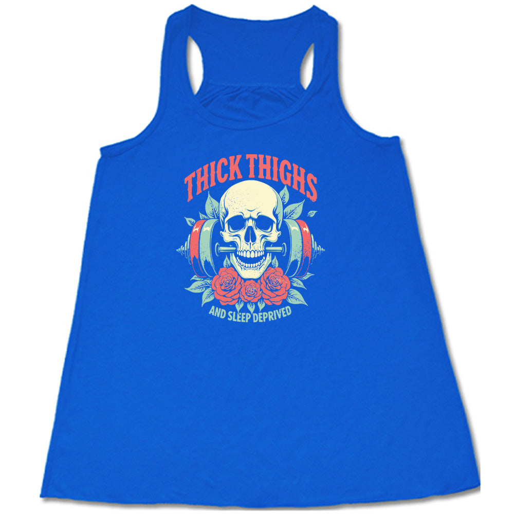 Thick Thighs And Sleep Deprived Shirt
