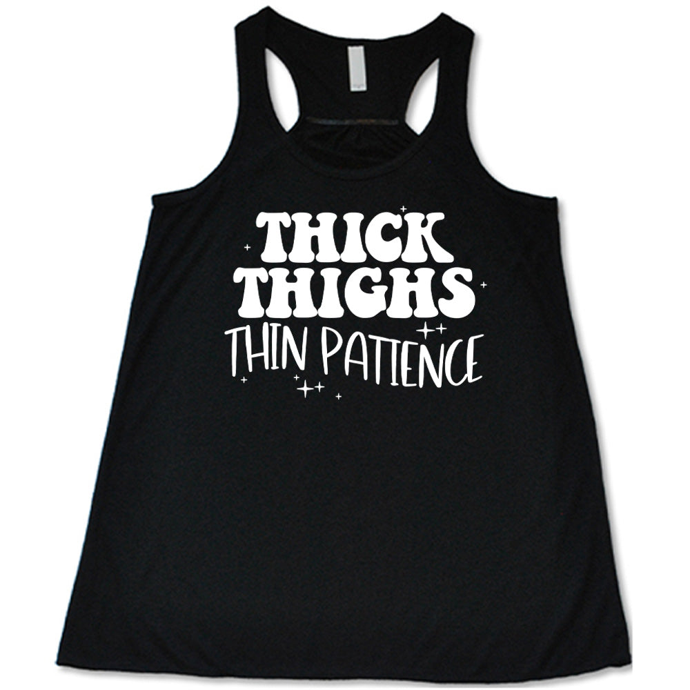 Thick Thighs Thin Patience Shirt