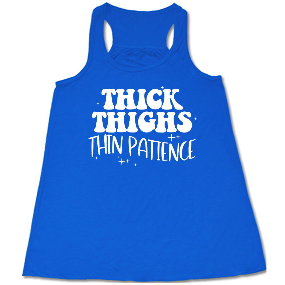 Thick Thighs Thin Patience Shirt