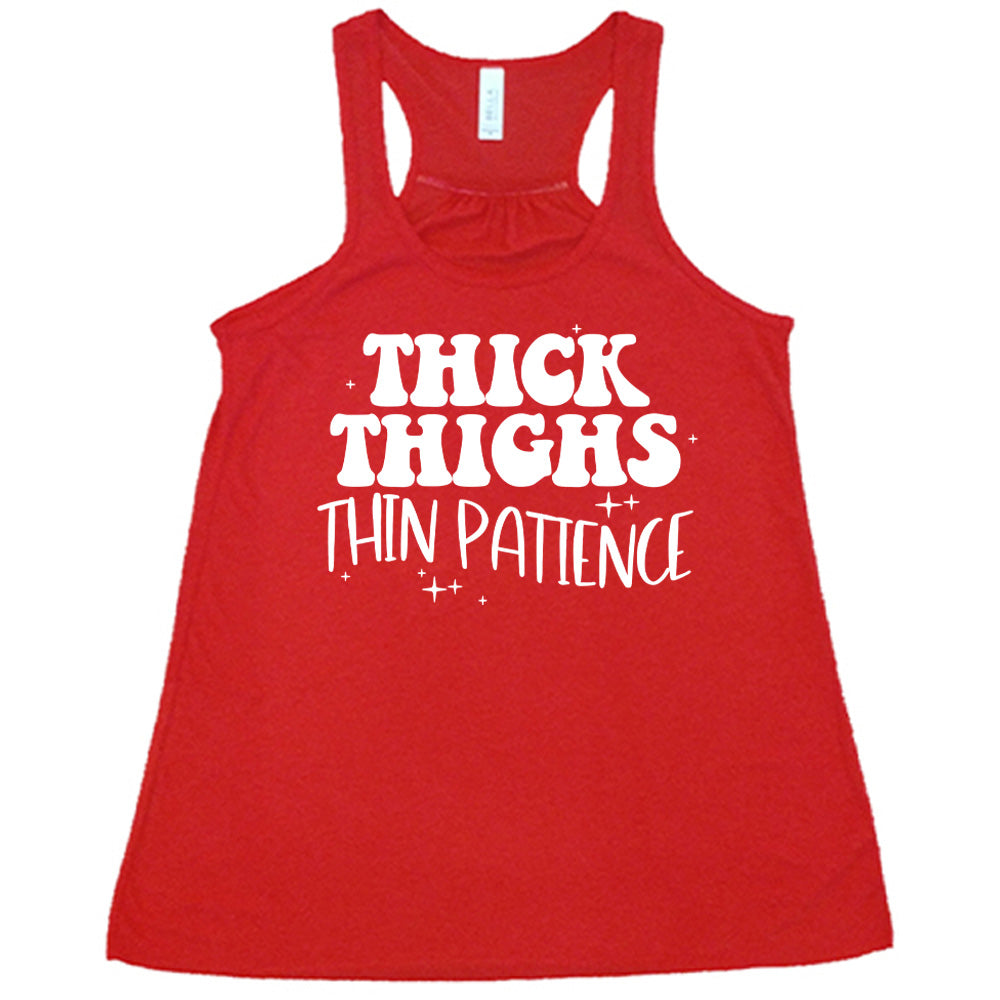 Thick Thighs Thin Patience Shirt