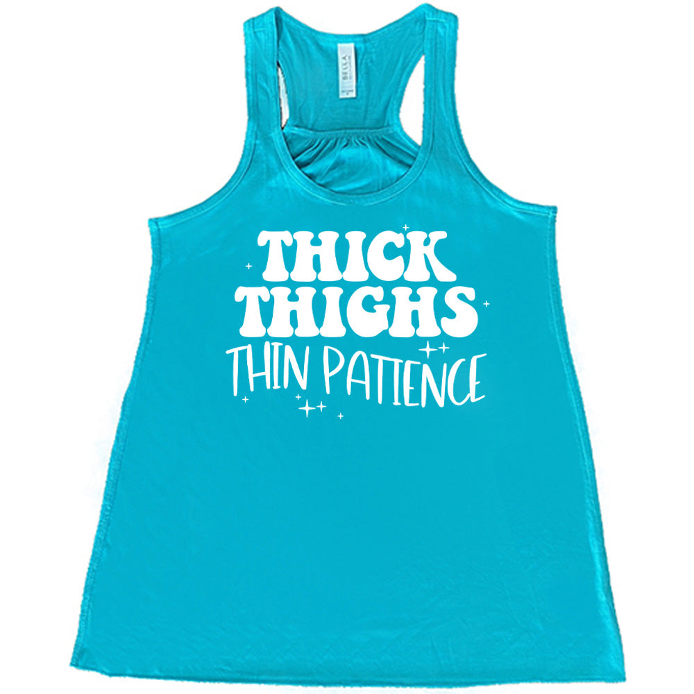 Thick Thighs Thin Patience Shirt