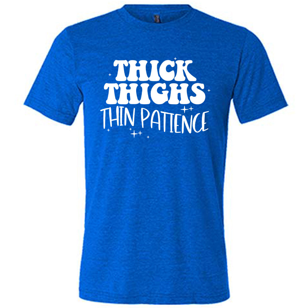 Thick Thighs Thin Patience Shirt Unisex
