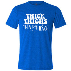 Thick Thighs Thin Patience Shirt Unisex