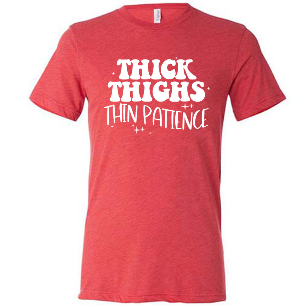 Thick Thighs Thin Patience Shirt Unisex