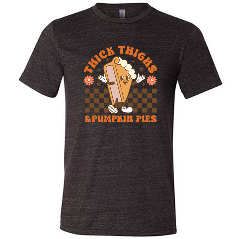 Thick Thighs & Pumpkin Pies Shirt Unisex