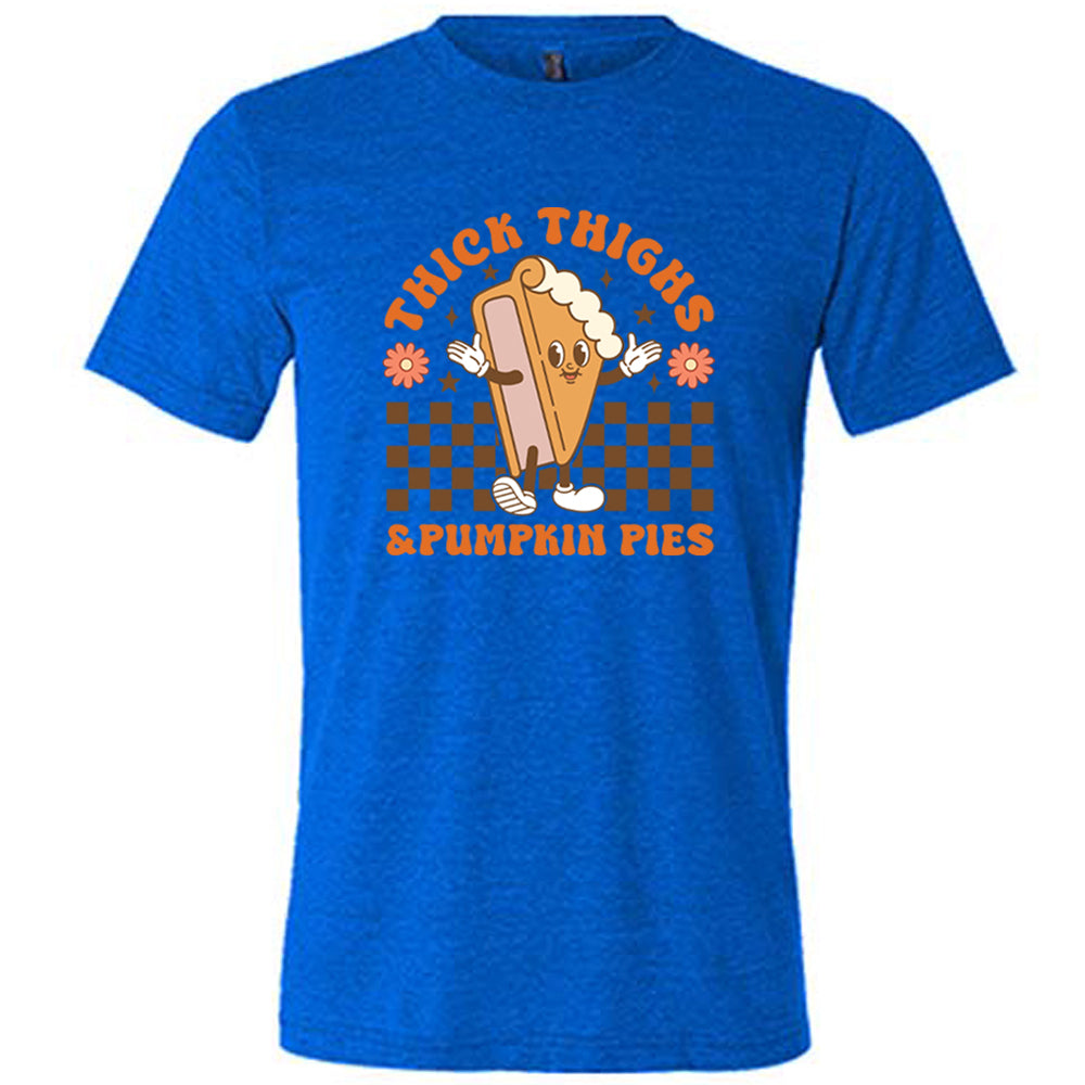 Thick Thighs & Pumpkin Pies Shirt Unisex