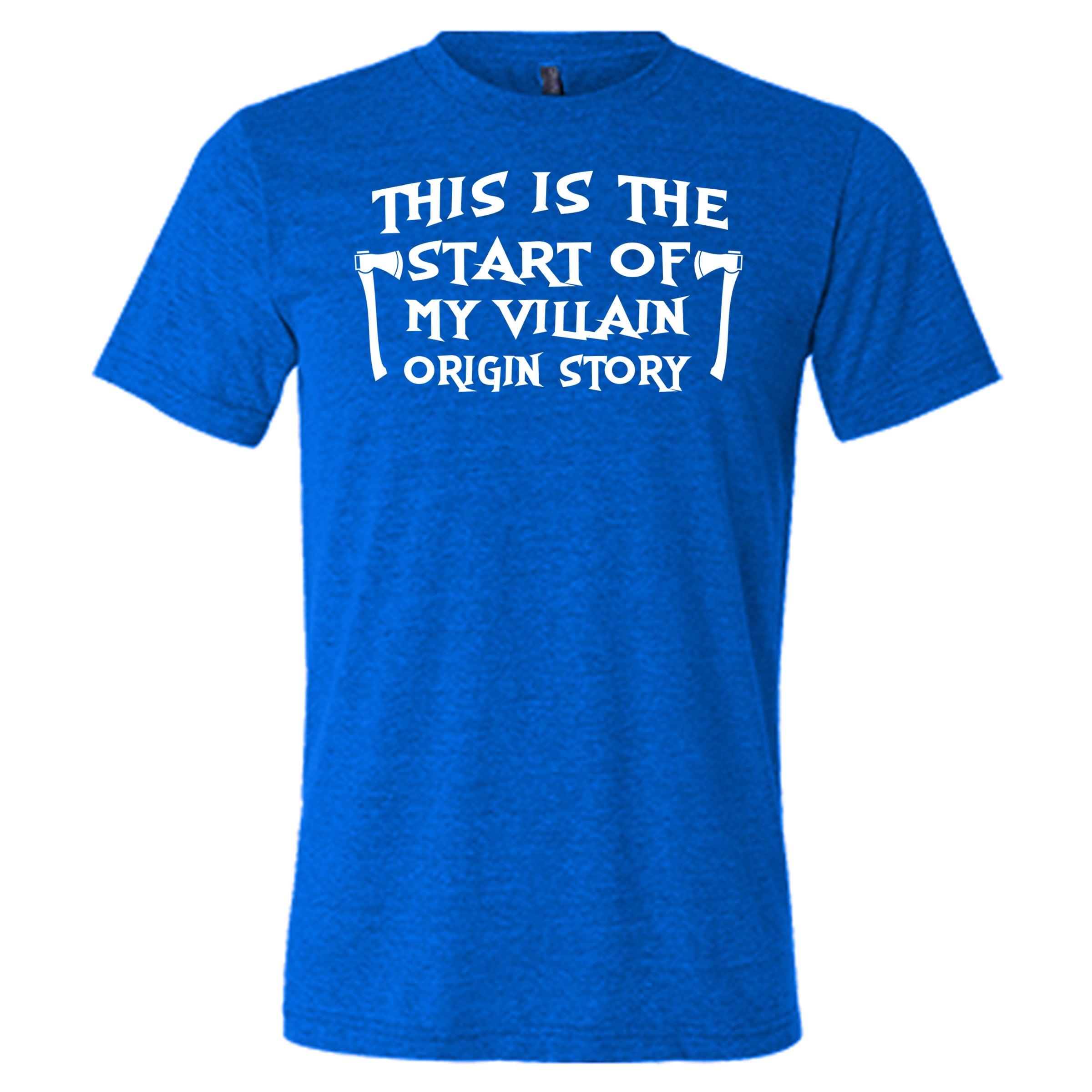 This Is The Start Of My Villain Origin Story Shirt Unisex