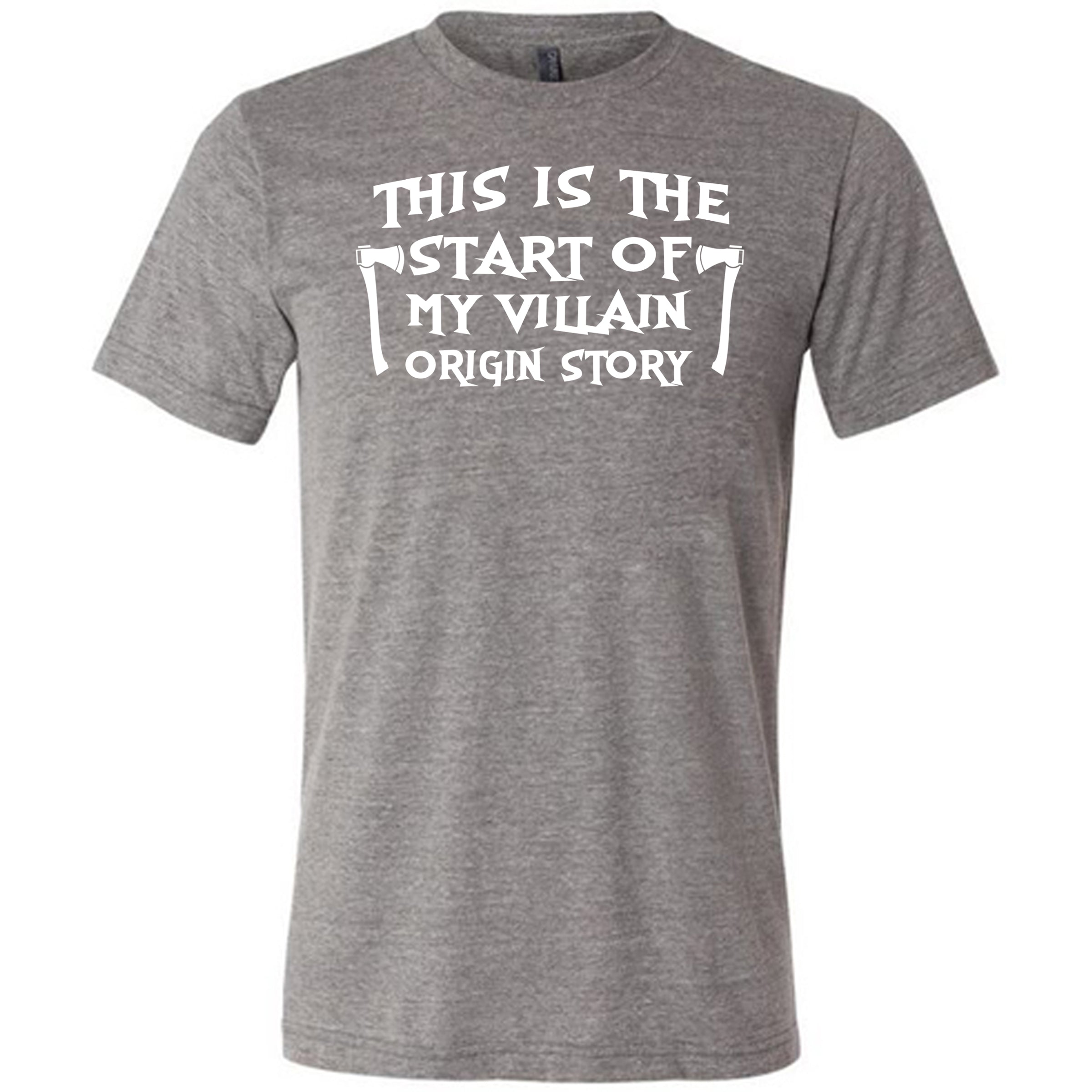 This Is The Start Of My Villain Origin Story Shirt Unisex