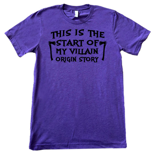 This Is The Start Of My Villain Origin Story Shirt Unisex