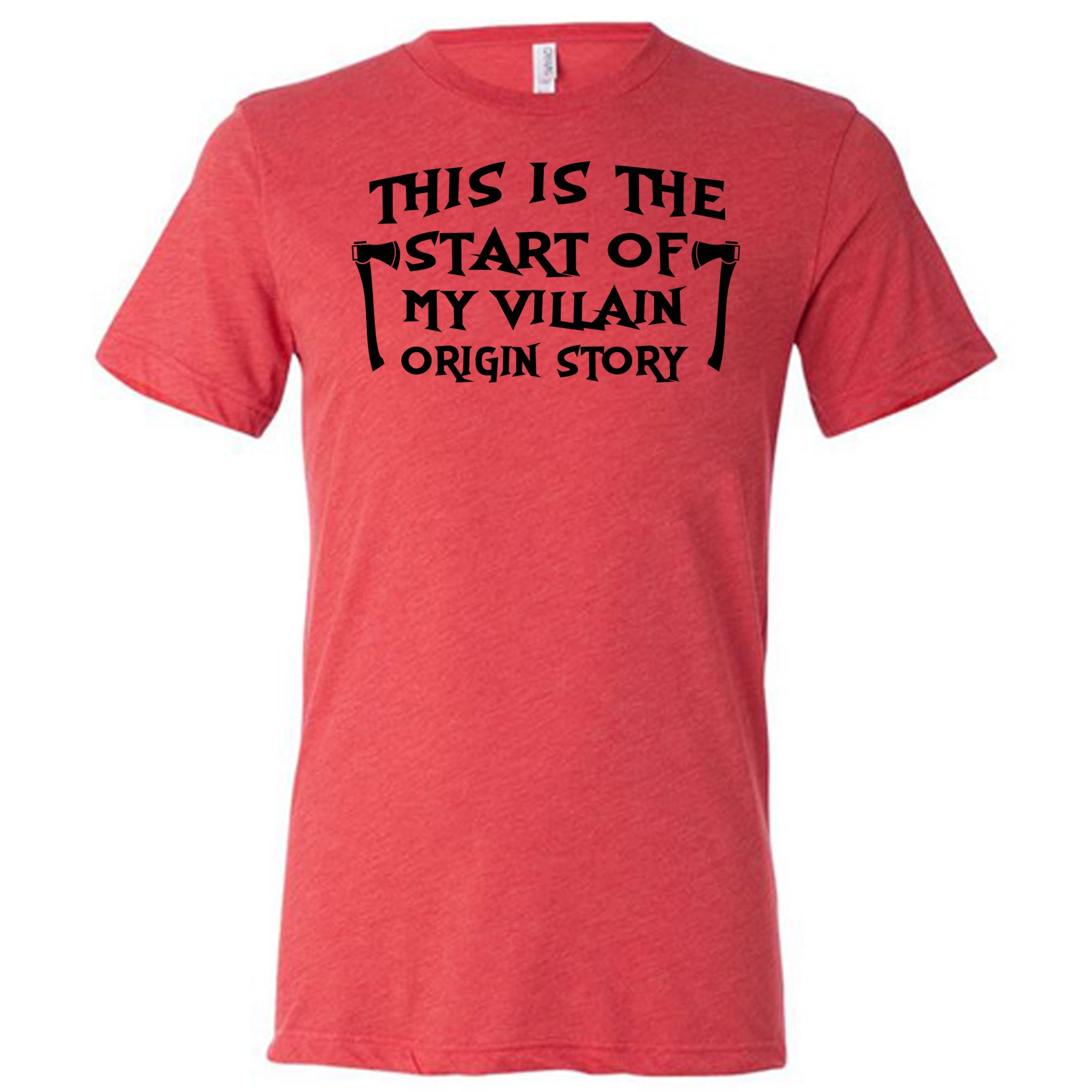 This Is The Start Of My Villain Origin Story Shirt Unisex
