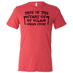 This Is The Start Of My Villain Origin Story Shirt Unisex