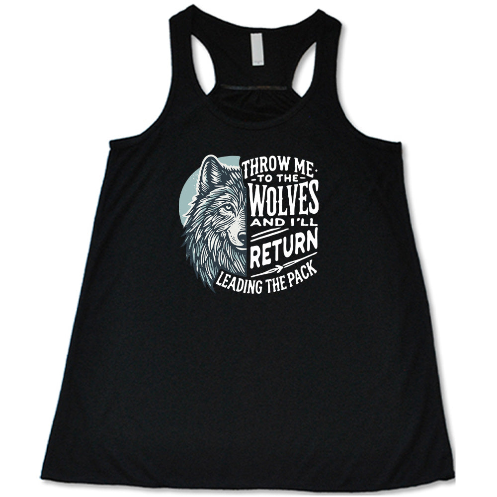 Throw Me To The Wolves And I'll Return Leading the Pack Shirt