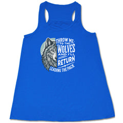 Throw Me To The Wolves And I'll Return Leading the Pack Shirt