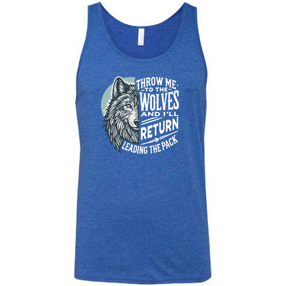 Throw Me To The Wolves And I'll Return Leading the Pack Shirt Unisex
