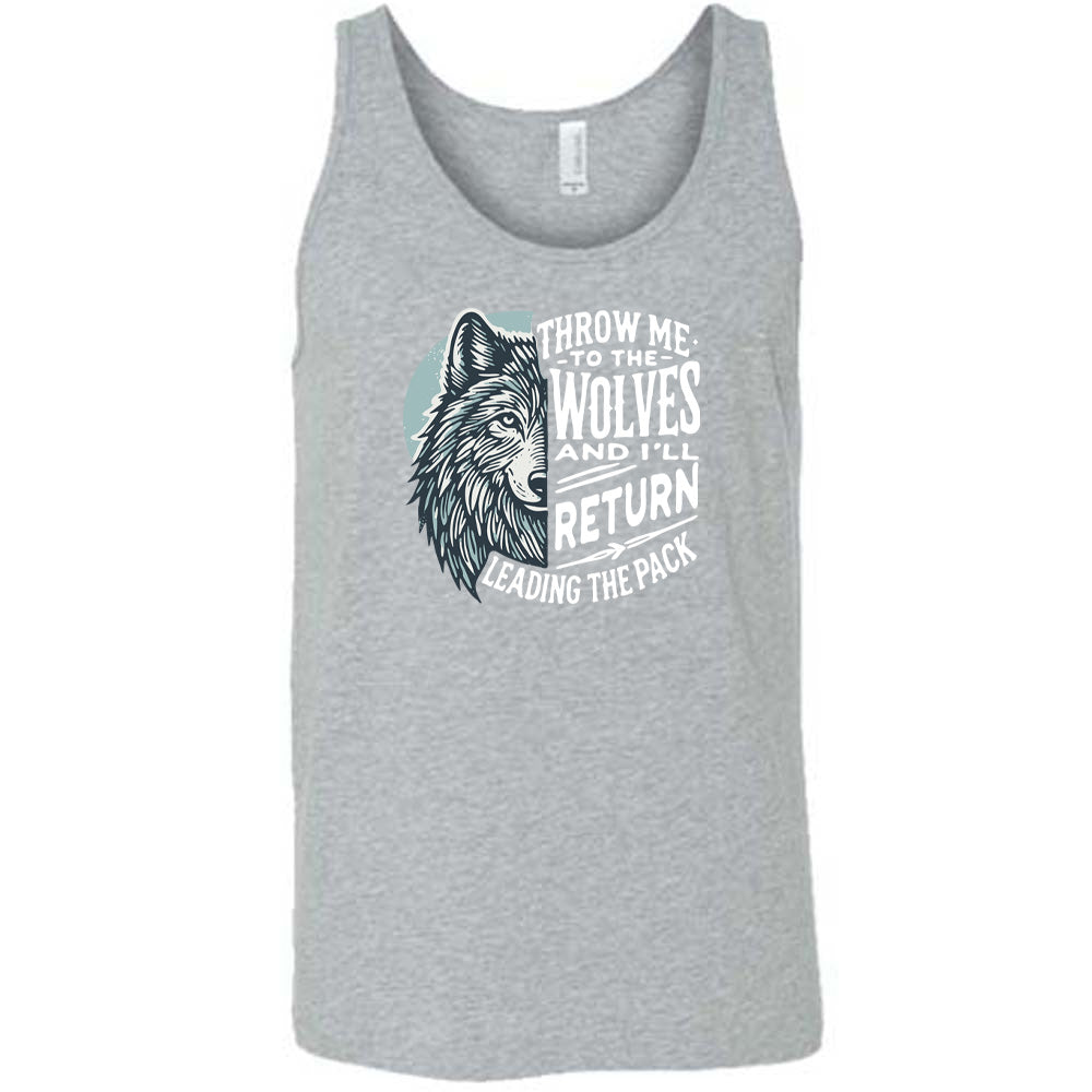 Throw Me To The Wolves And I'll Return Leading the Pack Shirt Unisex