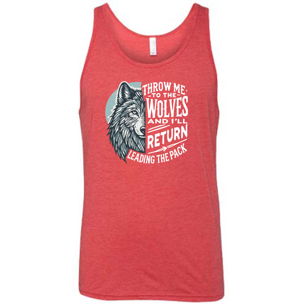 Throw Me To The Wolves And I'll Return Leading the Pack Shirt Unisex