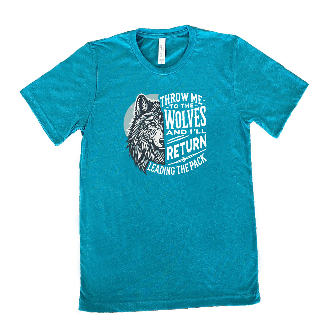 Throw Me To The Wolves And I'll Return Leading the Pack Shirt Unisex
