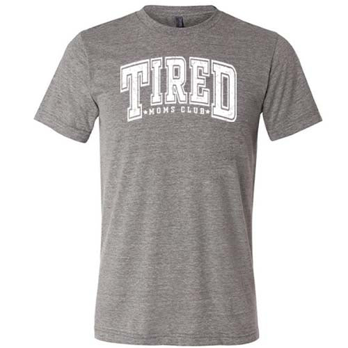 Tired Moms Club Shirt Unisex