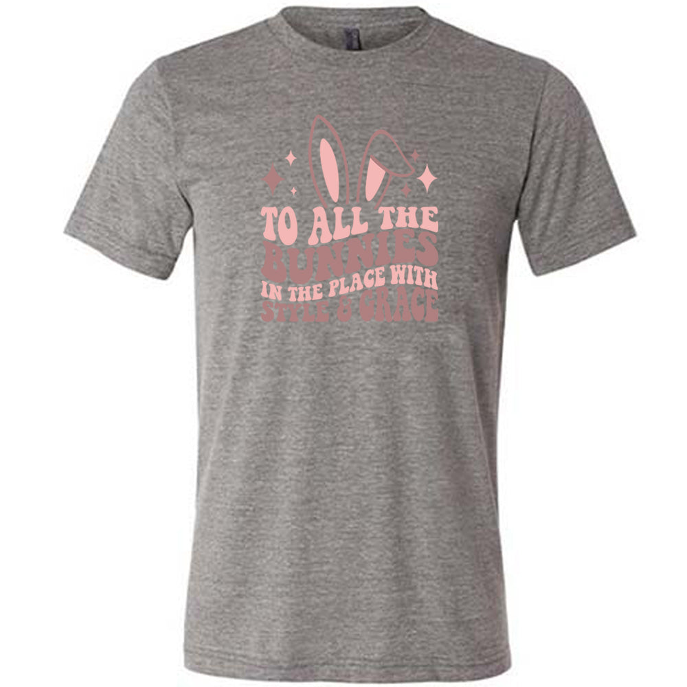 To All The Bunnies in the Place with Style and Grace Shirt Unisex